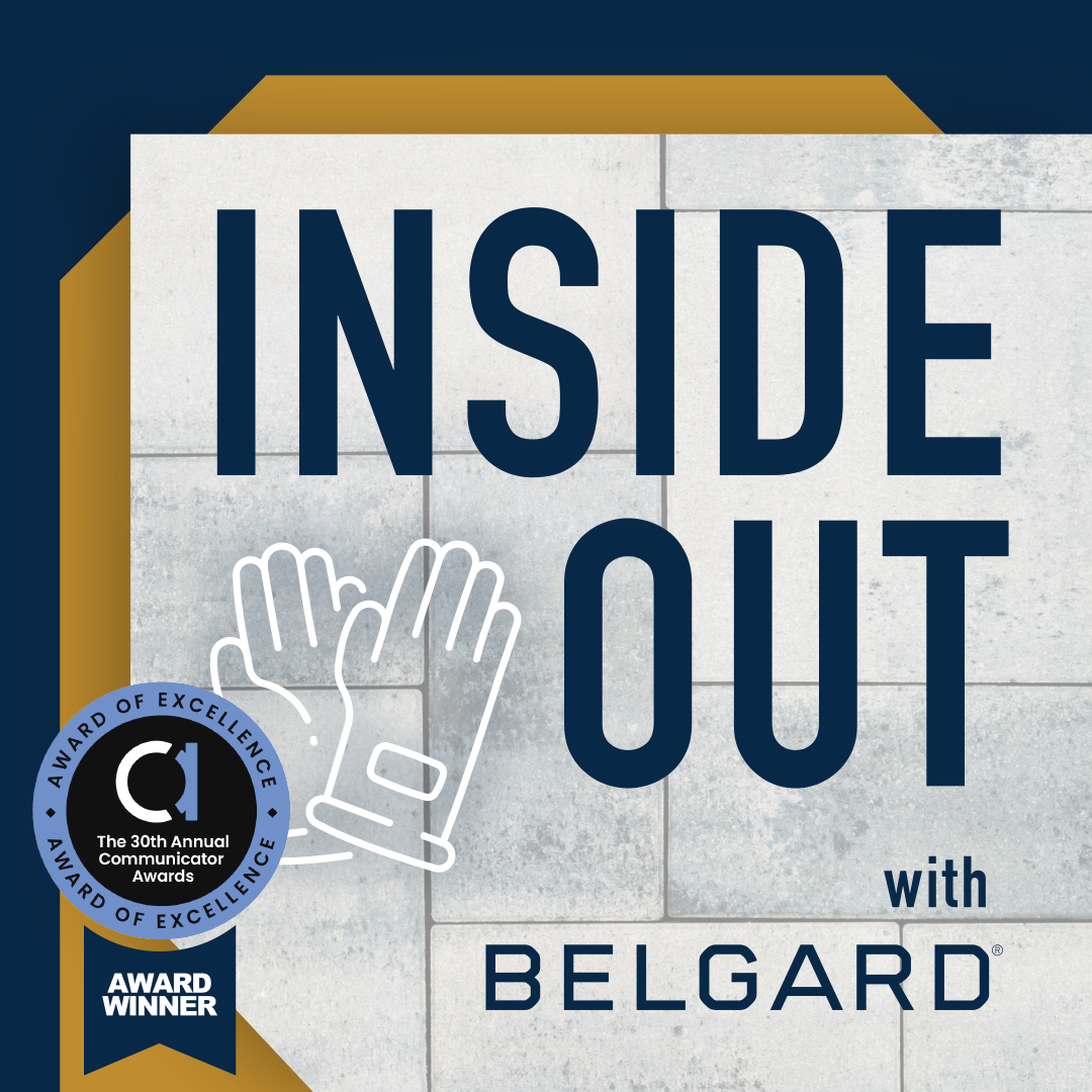 Inside Out with Belgard podcast logo. Award Winner of the Award of Excellence at the 30th Annual Communicator Awards.