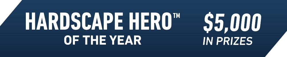 Hardscape Hero of the Year $5,000 in prizes